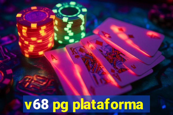 v68 pg plataforma